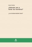 ¿Adonde van a llorar los hombres?