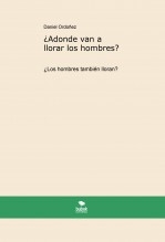 ¿Adonde van a llorar los hombres? ¿Adonde van a llorar los hombres?