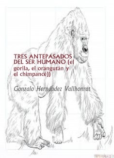 TRES ANTEPASADOS DEL SER HUMANO (EL GORILA, EL ORANGUTÁN Y EL CHIMPANCÉ)