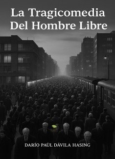 La Tragicomedia Del Hombre Libre