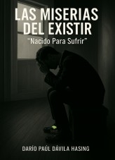 Las Miserias Del Existir "Nacido Para Sufrir"