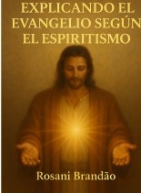 EXPLICANDO EL EVANGELIO SEGÚN EL ESPIRITISMO EXPLICANDO EL EVANGELIO SEGÚN EL ESPIRITISMO