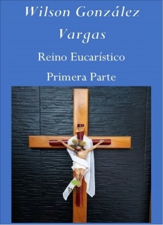 Reino Eucarístico Primera Parte