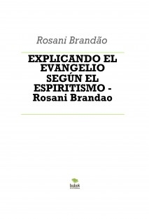 EXPLICANDO EL EVANGELIO - Rosani Brandao