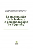 La transmisión de la fe desde la psicopedagogía de Vygotsky La transmisión de la fe desde la psicopedagogía de Vygotsky