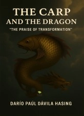 Libro The Carp And The Dragon "The Praise Of Transformation", autor Darío Paúl Dávila Hasing Libro The Carp And The Dragon "The Praise Of Transformation", autor Darío Paúl Dávila Hasing