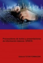 Libro Procesadores de textos y presentaciones de información básicos. UF0510., autor TUTOR FORMACIÓN Libro Procesadores de textos y presentaciones de información básicos. UF0510., autor TUTOR FORMACIÓN