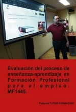 Libro Evaluación del proceso de enseñanza-aprendizaje en formación profesional para el empleo. MF1445 (Ed. 2019)., autor TUTOR FORMACIÓN Libro Evaluación del proceso de enseñanza-aprendizaje en formación profesional para el empleo. MF1445 (Ed. 2019)., autor TUTOR FORMACIÓN