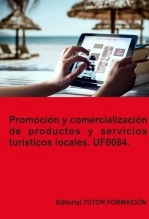 Libro Promoción y comercialización de productos y servicios turísticos locales. UF0084, autor TUTOR FORMACIÓN Libro Promoción y comercialización de productos y servicios turísticos locales. UF0084, autor TUTOR FORMACIÓN