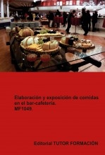 Libro Elaboración y exposición de comidas en el bar- cafetería. MF1049, autor TUTOR FORMACIÓN Libro Elaboración y exposición de comidas en el bar- cafetería. MF1049, autor TUTOR FORMACIÓN