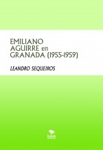 EMILIANO AGUIRRE y GRANADA 1955-1959 (2ª edición)