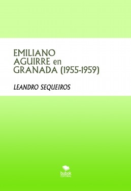 Libro EMILIANO AGUIRRE y GRANADA 1955-1959 (2ª edición), autor LEANDRO SEQUEIROS SAN ROMAN
