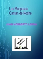 Libro Las Mariposas Cantan de Noche, autor Alberto Ibarrola Oyón Libro Las Mariposas Cantan de Noche, autor Alberto Ibarrola Oyón