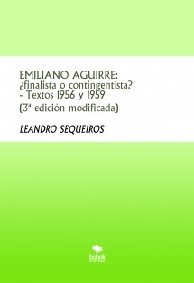 EMILIANO AGUIRRE: ¿finalista o contingentista? - Textos 1956 y 1959 TERCERA EDICIÓN
