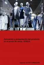 Libro Animación y Presentación del producto en el punto de venta. UF0034., autor TUTOR FORMACIÓN Libro Animación y Presentación del producto en el punto de venta. UF0034., autor TUTOR FORMACIÓN