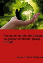 Puesta en marcha del Sistema de Gestión Ambiental (SGA). UF1945. Puesta en marcha del Sistema de Gestión Ambiental (SGA). UF1945.