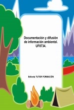 Libro Documentación y difusión de información ambiental. UF0734., autor TUTOR FORMACIÓN Libro Documentación y difusión de información ambiental. UF0734., autor TUTOR FORMACIÓN