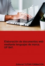 Elaboración de documentos web mediante lenguajes de marca. UF1841.