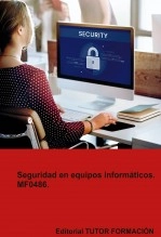 Libro Seguridad en equipos informáticos. MF0486., autor TUTOR FORMACIÓN Libro Seguridad en equipos informáticos. MF0486., autor TUTOR FORMACIÓN