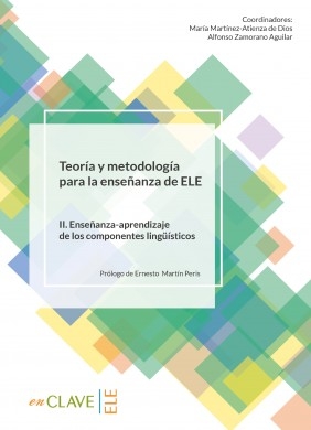 Libro Teoría y metodología para la enseñanza de ELE. Volumen II. Enseñanza-aprendizaje de los componentes lingüísticos, autor enclave-ele