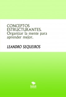 CONCEPTOS ESTRUCTURANTES. Organizar la mente para aprender mejor.
