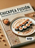sushi“Chickpea Fusión/ Innovación Culinaria con Garbanzo”.