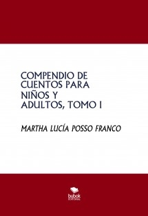 COMPENDIO DE CUENTOS PARA NIÑOS Y ADULTOS, TOMO I