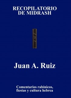 RECOPILATORIO DE MIDRASH COMENTARIOS RABINICOS FIESTAS Y CULTURA DEL PUEBLO HEBREO