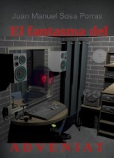 Libro El fantasma del colegio parroquial adveniat, autor Juan Manuel Sosa Porras Libro El fantasma del colegio parroquial adveniat, autor Juan Manuel Sosa Porras