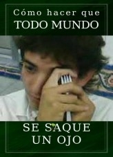 Cómo hacer que todo mundo se saque un ojo