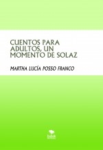 CUENTOS PARA ADULTOS, UN MOMENTO DE SOLAZ