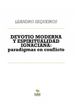 DEVOTIO MODERNA Y ESPIRITUALIDAD IGNACIANA: paradigmas en conflicto