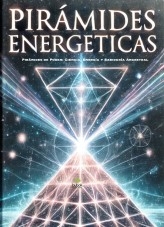 Piramides energeticas Pirámides de Poder/ Ciencia, Energía y Sabiduría Ancestral